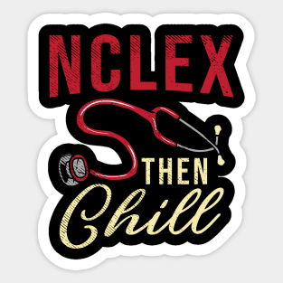 NCLEX Then Chill Sticker